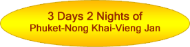 3 Days 2 Nights of Phuket - Nong Khai - Vieng Jan